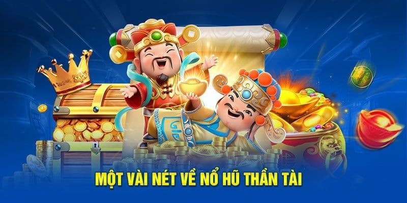 Nổ hũ thần tài là gì