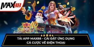 Hướng dẫn tải app Max88 trên iOS nhanh và chuẩn xác